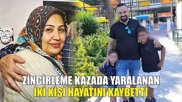 Zincirleme kazada yaralanan iki kişi hayatını kaybetti