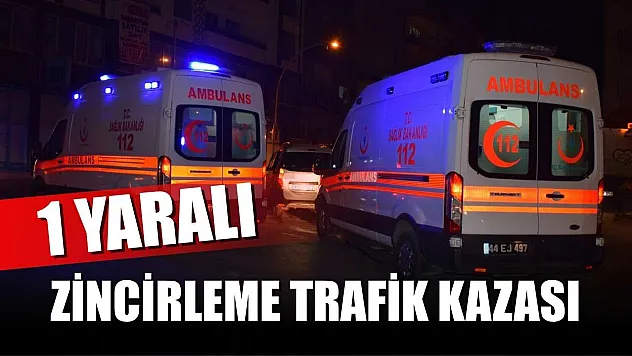Zincirleme trafik kazası: 1 yaralı