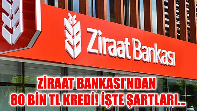 Ziraat Bankası'ndan 80 bin TL kredi! İşte şartları…