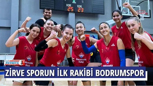ZİRVE SPORUN İLK RAKİBİ BODRUMSPOR