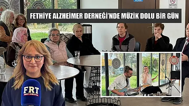 Fethiye Alzheimer Derneği'nde müzik dolu bir gün