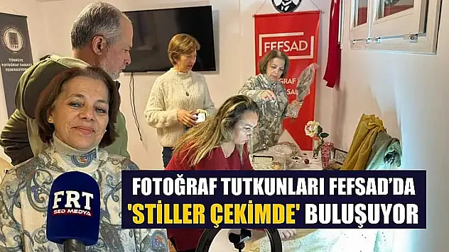 Fotoğraf tutkunları FEFSAD'da 'Stiller Çekimde' buluşuyor