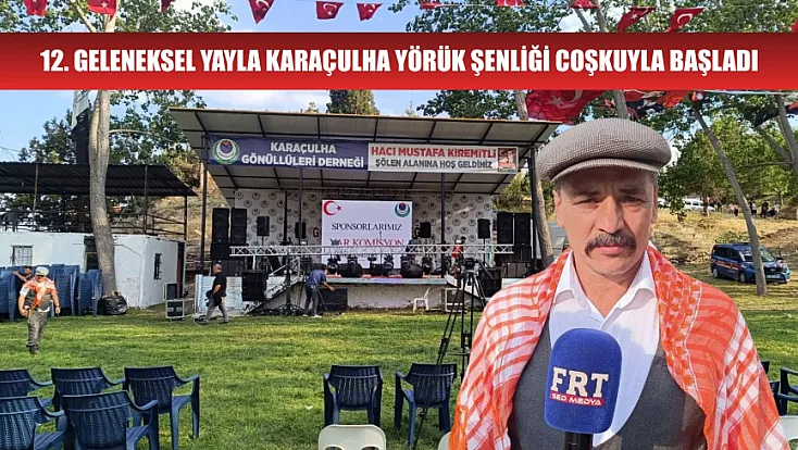 12. Geleneksel Yayla Karaçulha Yörük Şenliği Coşkuyla Başladı