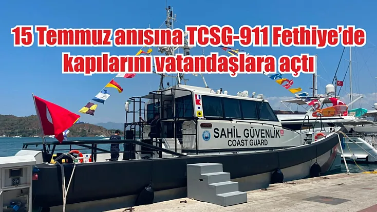 15 Temmuz anısına TCSG-911 Fethiye’de kapılarını vatandaşlara açtı