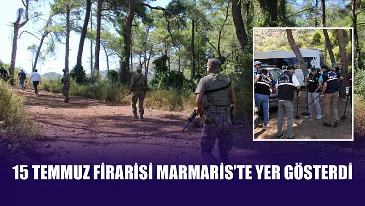 15 Temmuz Firarisi Marmaris’te Yer Gösterdi