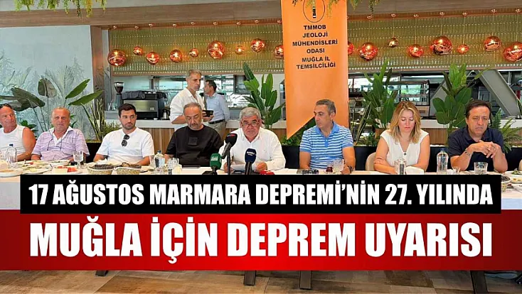 17 Ağustos Marmara Depremi'nin 27. yılında Muğla için deprem uyarısı