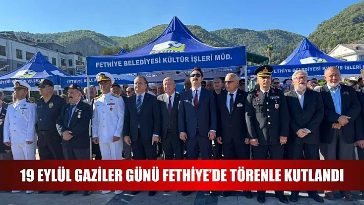 19 Eylül Gaziler Günü Fethiye’de törenle kutlandı