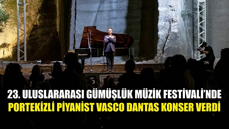 23. Uluslararası Gümüşlük Müzik Festivali'nde Portekizli piyanist Vasco Dantas konser verdi