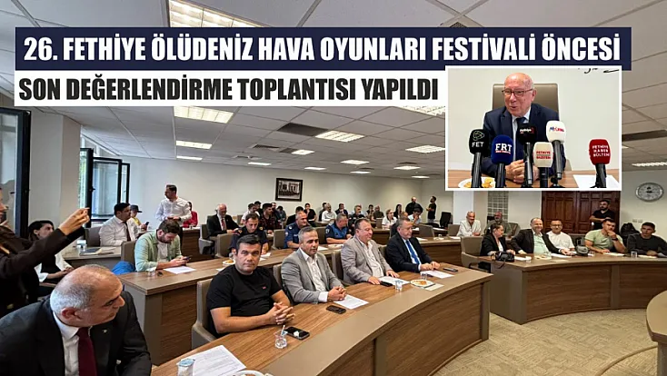 26. Fethiye Ölüdeniz Hava Oyunları Festivali öncesi son değerlendirme toplantısı yapıldı