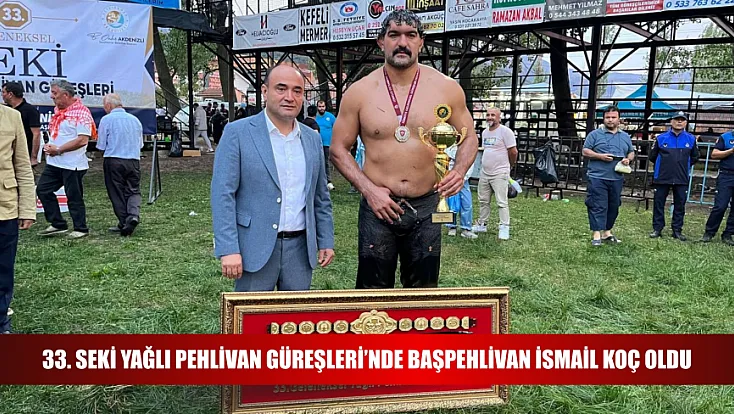 33. Seki Yağlı Pehlivan Güreşleri’nde Başpehlivan İsmail Koç Oldu