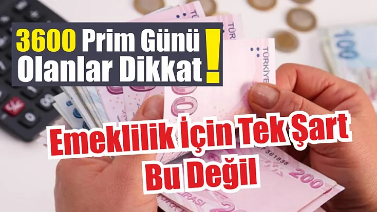 3600 prim günü olanlar dikkat! Emeklilik için tek şart bu değil