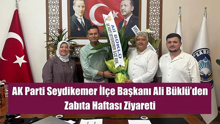 AK Parti Seydikemer İlçe Başkanı Ali Büklü'den Zabıta Haftası Ziyareti