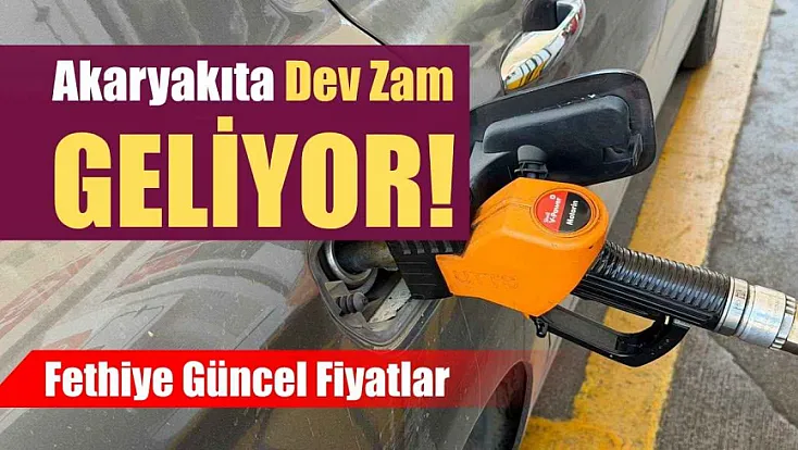 Akaryakıta Dev Zam Geliyor! Fethiye Güncel Fiyatlar