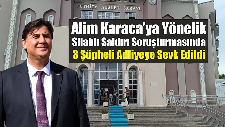 Alim Karaca’ya yönelik silahlı saldırı soruşturmasında 3 şüpheli adliyeye sevk edildi