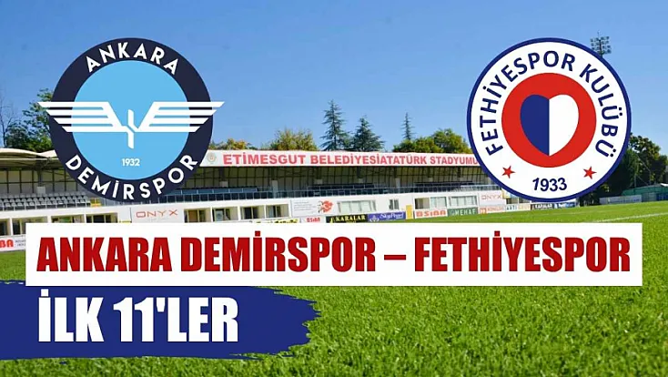 Ankara Demirspor – Fethiyespor ilk 11'ler