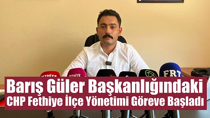 Barış Güler başkanlığındaki CHP Fethiye İlçe Yönetimi göreve başladı