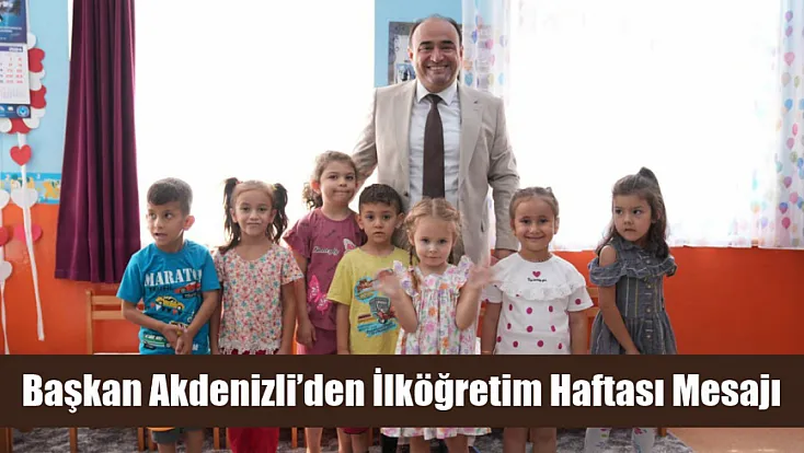 Başkan Akdenizli’den İlköğretim Haftası Mesajı