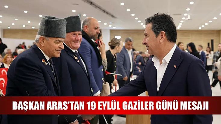 Başkan Aras’tan 19 Eylül Gaziler Günü mesajı