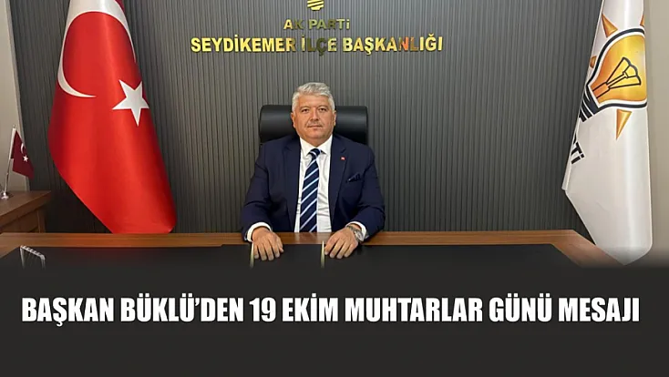 Başkan Büklü’den 19 Ekim Muhtarlar Günü Mesajı