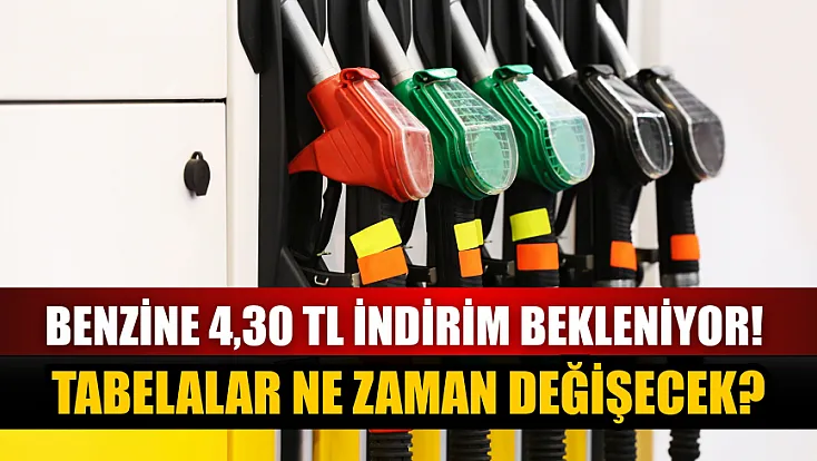 Benzine 4,30 TL indirim bekleniyor! Tabelalar ne zaman değişecek?