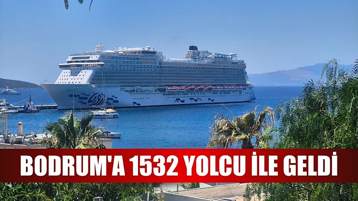 Bodrum'a 1532 yolcu ile geldi
