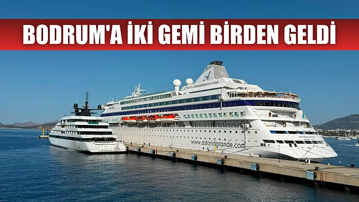 Bodrum'a iki gemi birden geldi