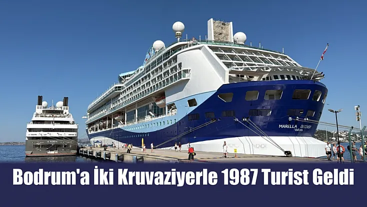 Bodrum'a iki kruvaziyerle 1987 turist geldi