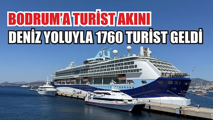 Bodrum’a turist akını; Deniz yoluyla 1760 turist geldi