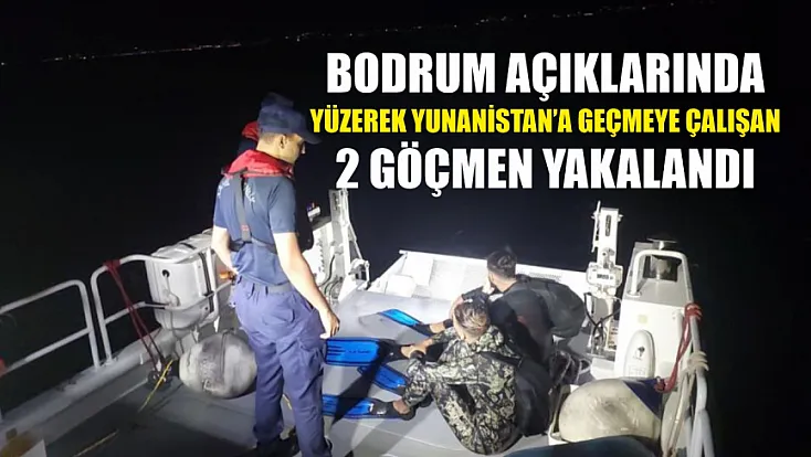 Bodrum Açıklarında Yüzerek Yunanistan’a Geçmeye Çalışan 2 Göçmen Yakalandı