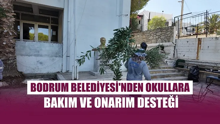 Bodrum Belediyesi'nden okullara bakım ve onarım desteği
