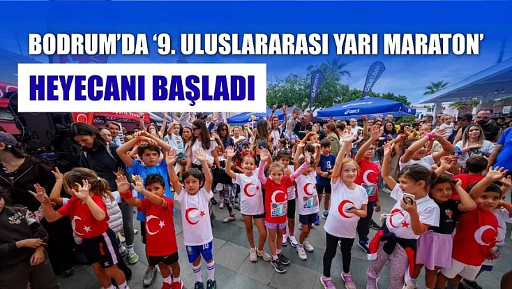 Bodrum'da '9. Uluslararası Yarı Maraton' heyecanı başladı