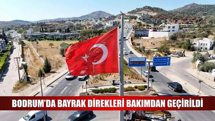 Bodrum'da bayrak direkleri bakımdan geçirildi