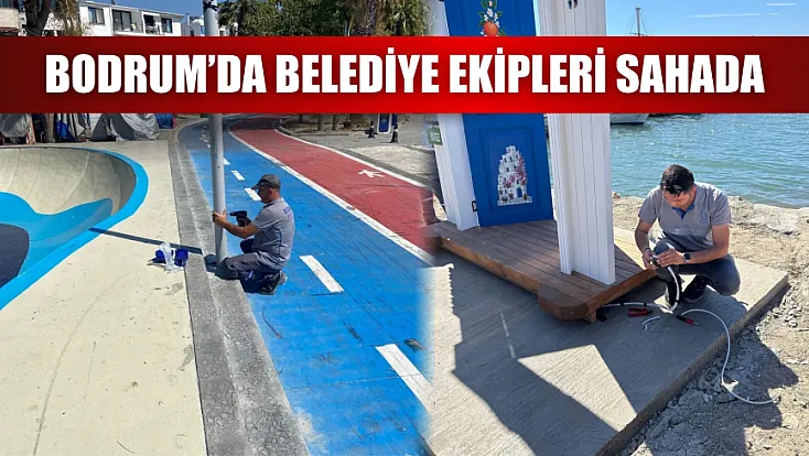 Bodrum’da belediye ekipleri sahada