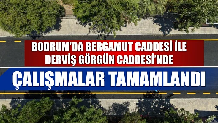 Bodrum'da Bergamut Caddesi ile Derviş Görgün Caddesi'nde çalışmalar tamamlandı