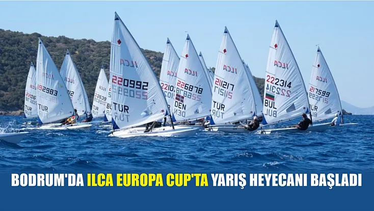 Bodrum'da ILCA Europa Cup'ta yarış heyecanı başladı