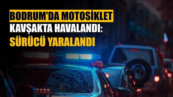 Bodrum'da motosiklet kavşakta havalandı: Sürücü yaralandı