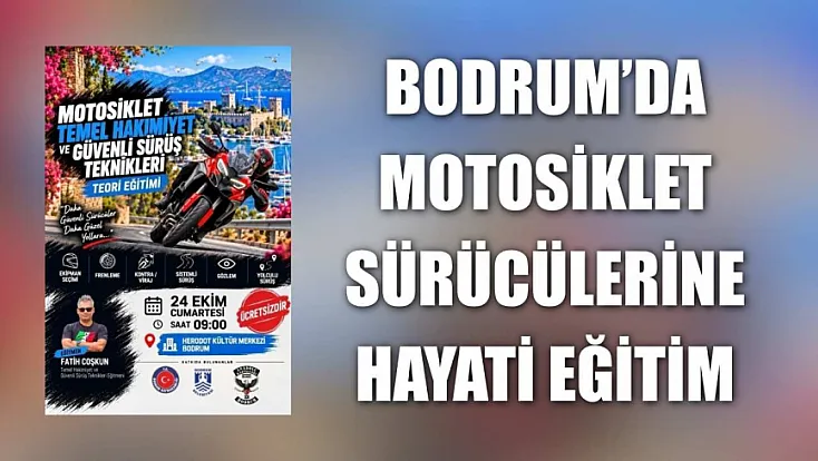 Bodrum’da motosiklet sürücülerine hayati eğitim