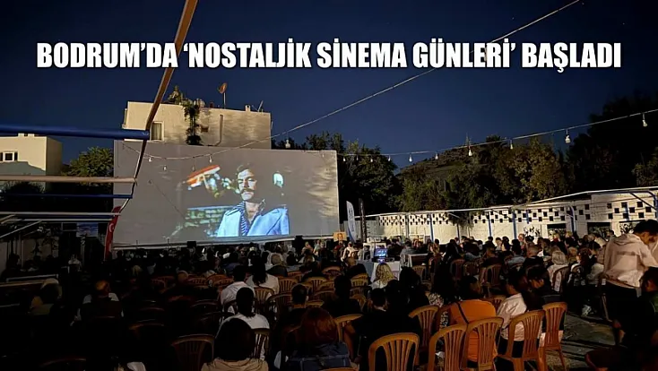 Bodrum'da 'Nostaljik Sinema Günleri' başladı