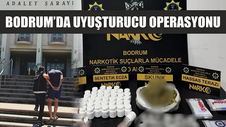Bodrum’da uyuşturucu operasyonu