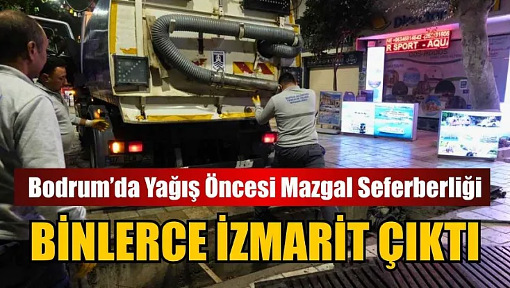 Bodrum’da Yağış Öncesi Mazgal Seferberliği: Binlerce İzmarit Çıktı