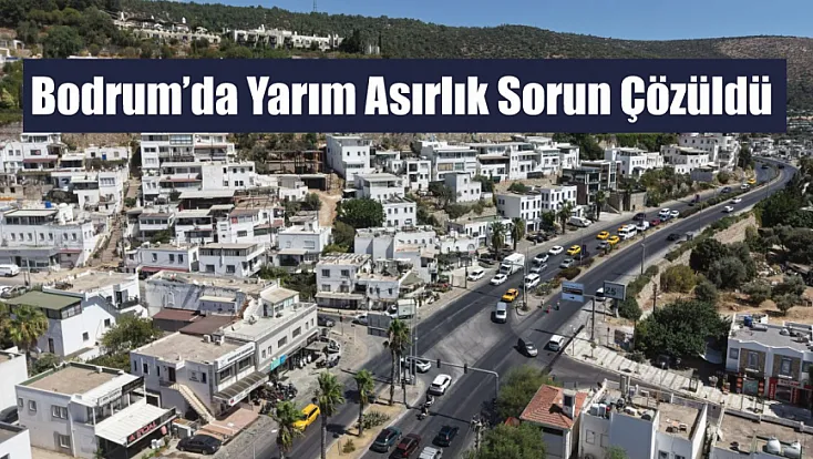 Bodrum’da Yarım Asırlık Sorun Çözüldü
