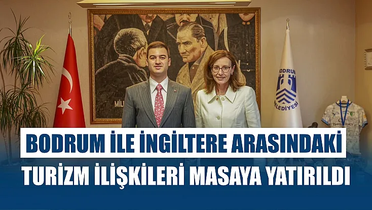 Bodrum ile İngiltere arasındaki turizm ilişkileri masaya yatırıldı