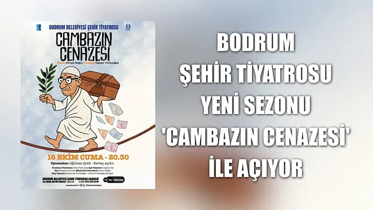 Bodrum Şehir Tiyatrosu yeni sezonu 'Cambazın Cenazesi' ile açıyor
