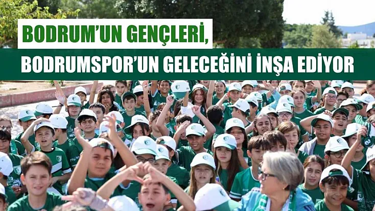 Bodrum’un gençleri, Bodrumspor’un geleceğini inşa ediyor
