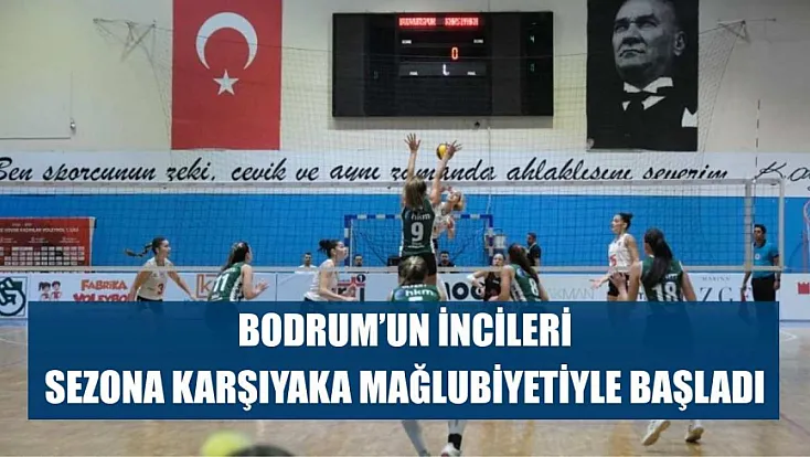 Bodrum’un İncileri sezona Karşıyaka mağlubiyetiyle başladı