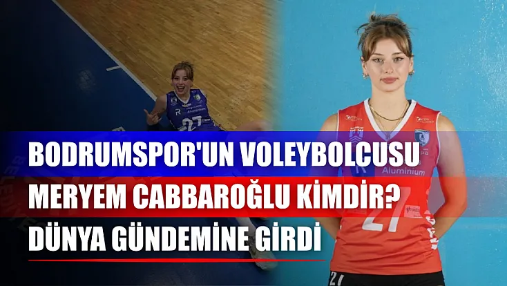 Bodrumspor'un voleybolcusu Meryem Cabbaroğlu kimdir? Dünya gündemine girdi