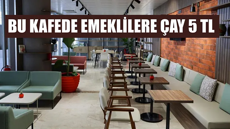 Bu kafede emeklilere çay 5 TL