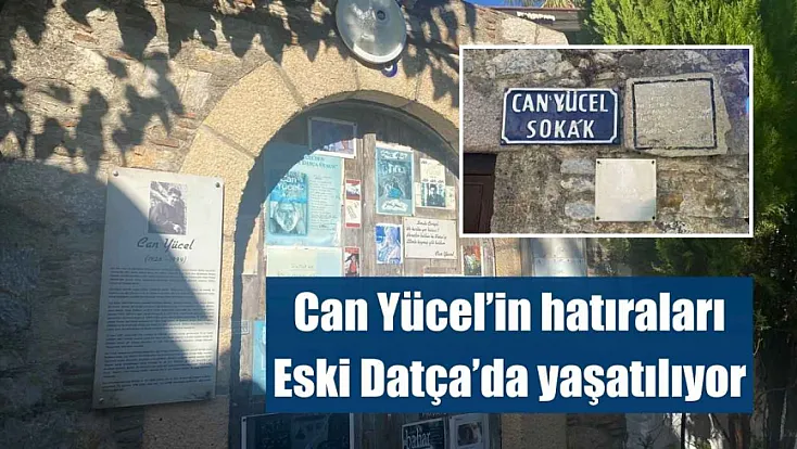 Can Yücel’in hatıraları Eski Datça’da yaşatılıyor