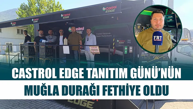 Castrol EDGE Tanıtım Günü’nün Muğla durağı Fethiye oldu