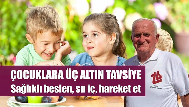 Çocuklara üç altın tavsiye: Sağlıklı beslen, su iç, hareket et